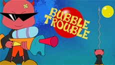 Bubble Trouble